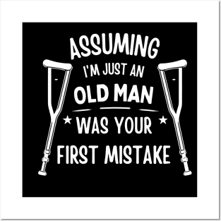 Assuming Im Just An Old Man Was Your First Mistake Funny saying Posters and Art